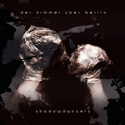 Der Himmel Über Berlin - Shadowdancers (2014)