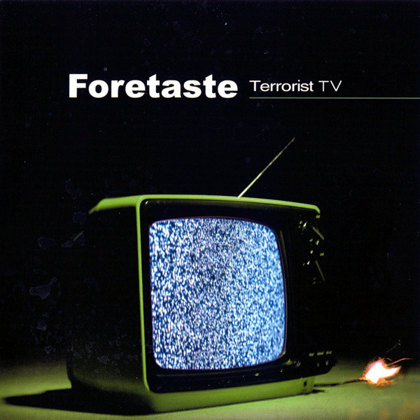 Foretaste - Terrorist TV (2008)