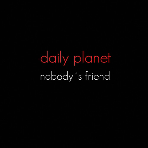 Daily Planet - Nobody's Friend (2014) [Single]