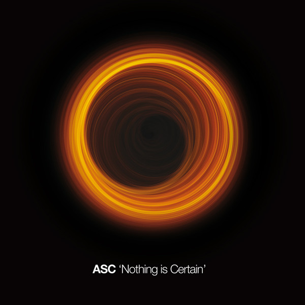 ASC - Nothing Is Certain (2010)