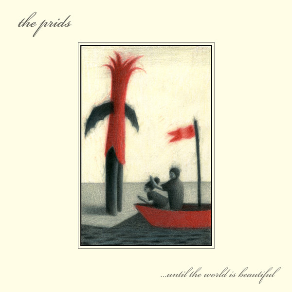 The Prids - Until The World Is Beautiful (2006)