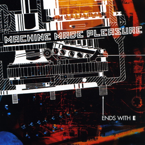 Machine Made Pleasure - Ends With E (2008)
