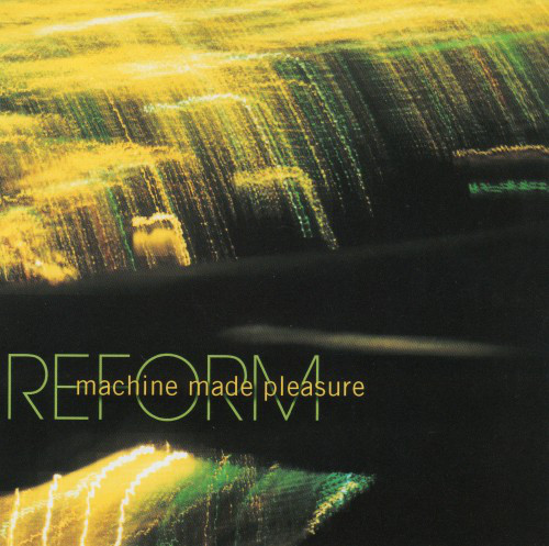 Machine Made Pleasure - Reform (2011)