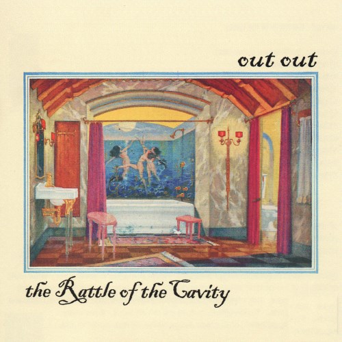 Out Out - The Rattle Of The Cavity (2007)