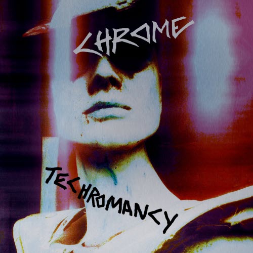 Chrome - Techromancy (2017)