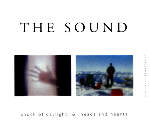 The Sound - Shock Of Daylight & Heads And Hearts (1996)