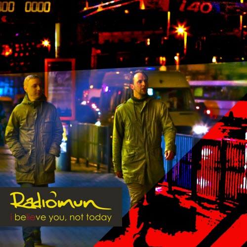 Radiomun - I Believe You, Not Today (2016) [Single]