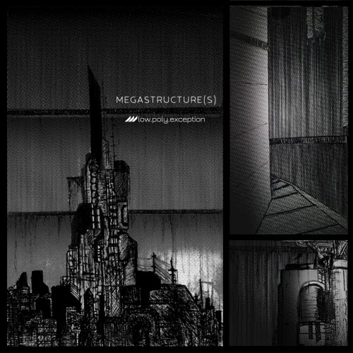 Low.Poly.Exception - Megastructure(s) (2018)