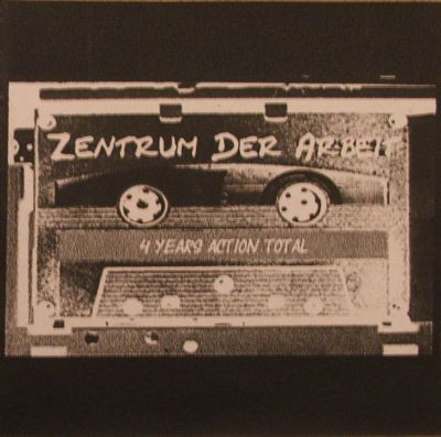 Zentrum Der Arbeit - 4 Years In Action Total (2004)