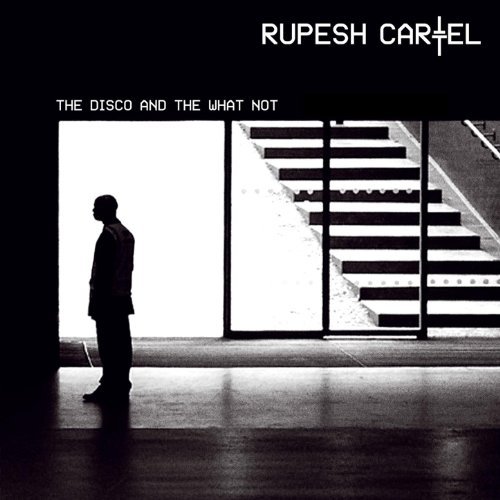 Rupesh Cartel - The Disco And The What Not (US Edition) (2007) [2CD]
