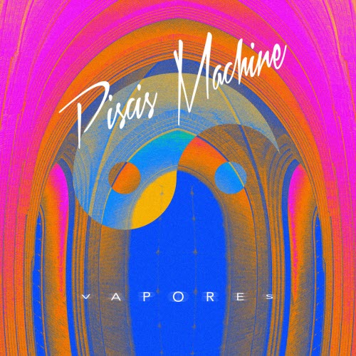 Piscis Machine - Vapores (2016) [EP]