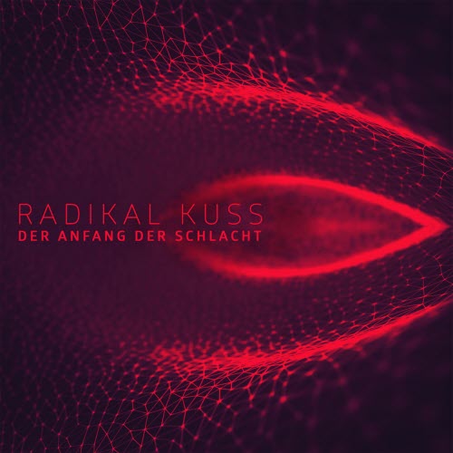 Radikal Kuss - Der Anfang Der Schlacht (2018) [EP]