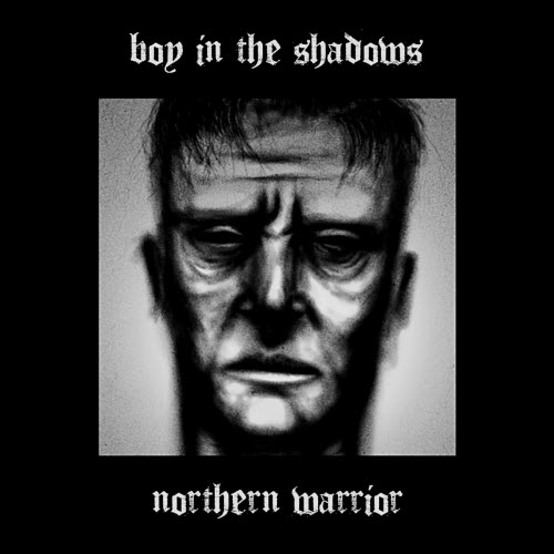Boy In The Shadows - Northern Warrior (2018)
