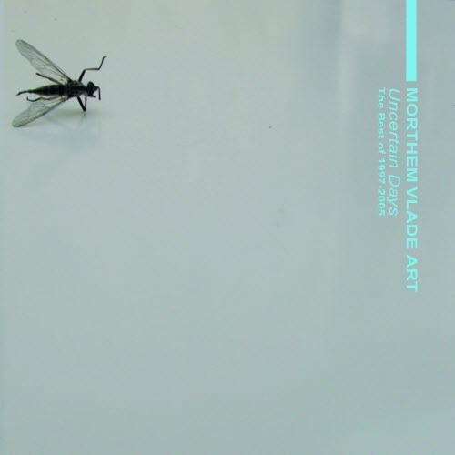 Morthem Vlade Art - Uncertain Days (The Best Of 1997-2005) (2014) [Remastered]