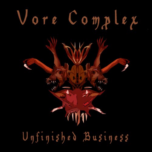 Vore Complex - Unfinished Business (2017)
