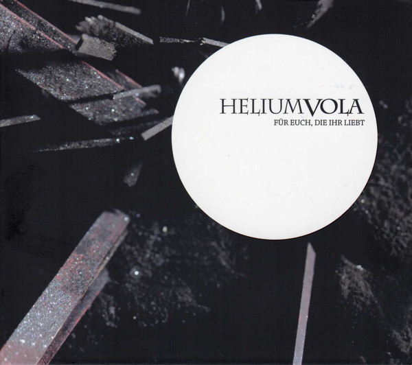 Helium Vola - Für Euch, Die Ihr Liebt (2009) [2CD]