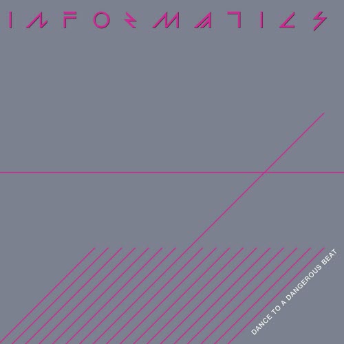 Informatics - Dance To A Dangerous Beat (2013)