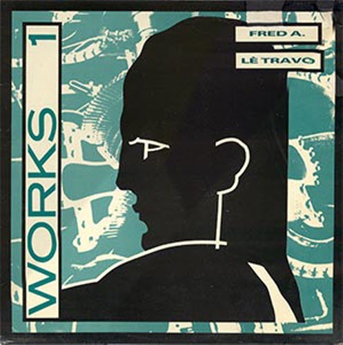 Fred A. & Lè Travo - Works 1 (1984)