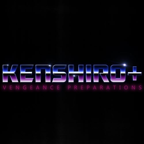 KENSHIRO+ - Vengeance Preparations (2017) [EP]