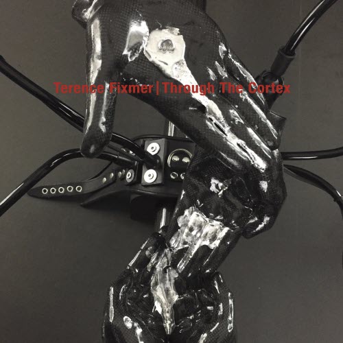 Terence Fixmer - Through The Cortex (2018)