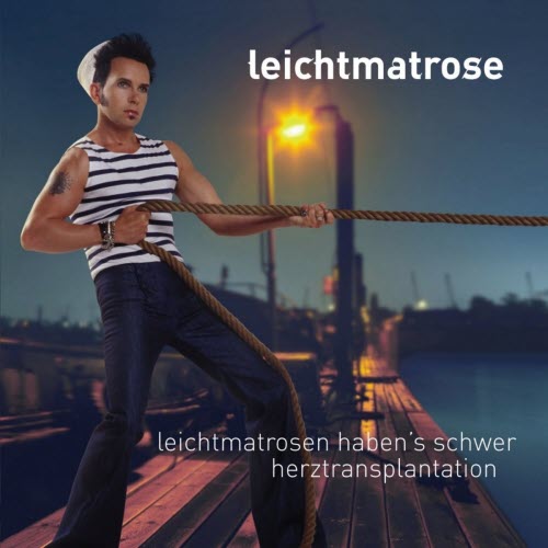 Leichtmatrose - Leichtmatrosen Haben's Schwer / Herztransplantation (2009) [Single]