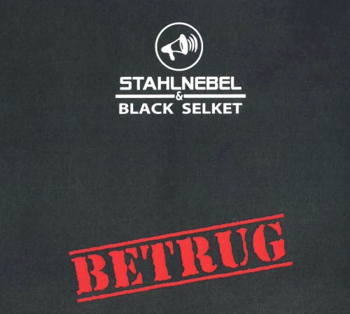 Stahlnebel & Black Selket - Betrug (2015) [EP]