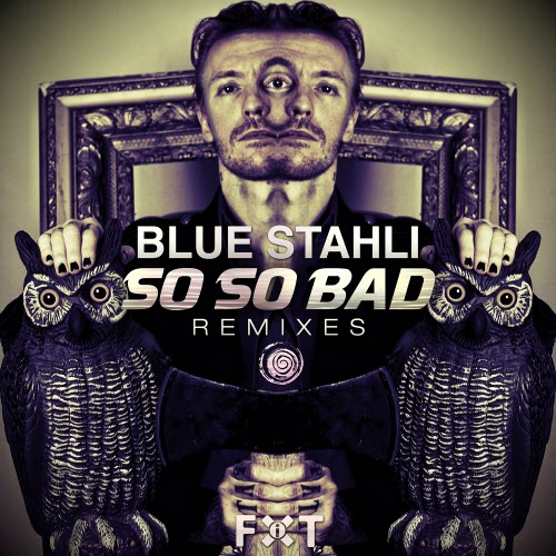 Blue Stahli - So So Bad Remixes (2013) [Single]