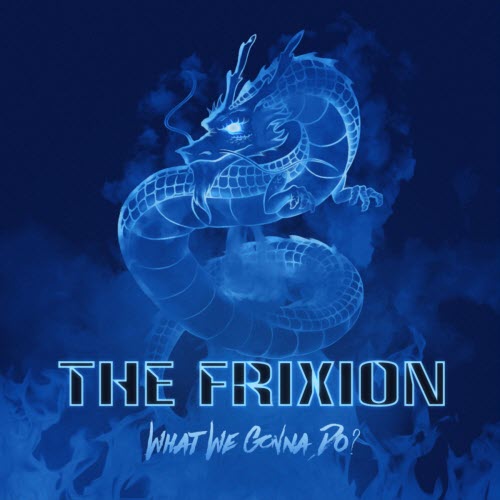 The Frixion - What We Gonna Do? (2018) [Single]