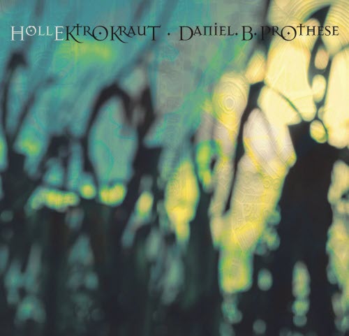 Daniel B. Prothèse - HollEKtroKraut / HellEctroKraut (2018)