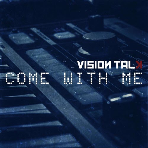 Vision Talk - Come With Me (2018) [EP]