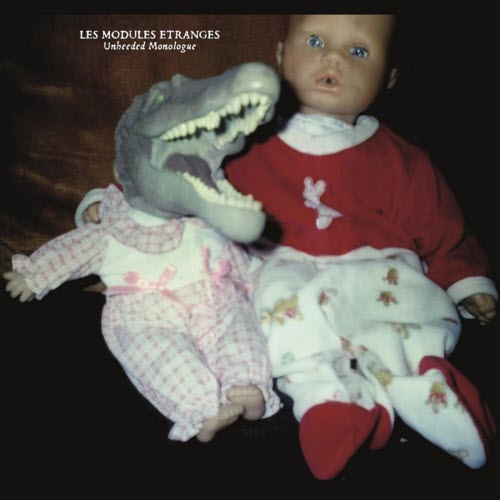 Les Modules Etranges - Unheeded Monologue (2016)
