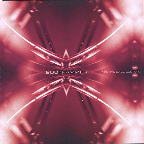 Bodyhammer - Neural Base Culture (2006) [2CD]