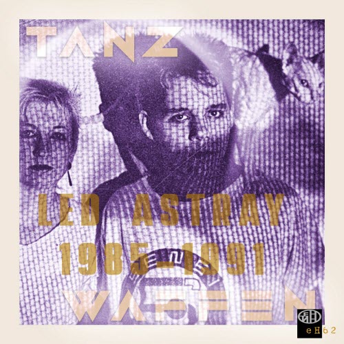 Tanz Waffen - Led Astray 1985-1991 (Extended) (2020)