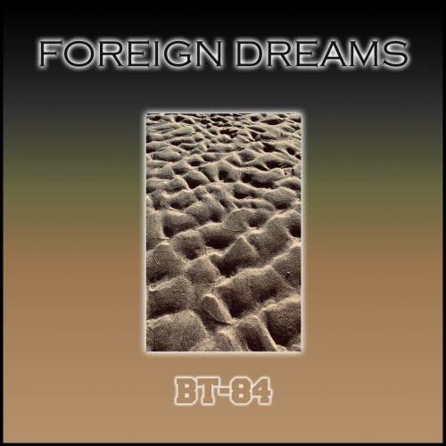 BT-84 - Foreign Dreams (2020)