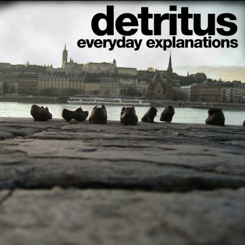 Detritus - Everyday Explanations (2011)