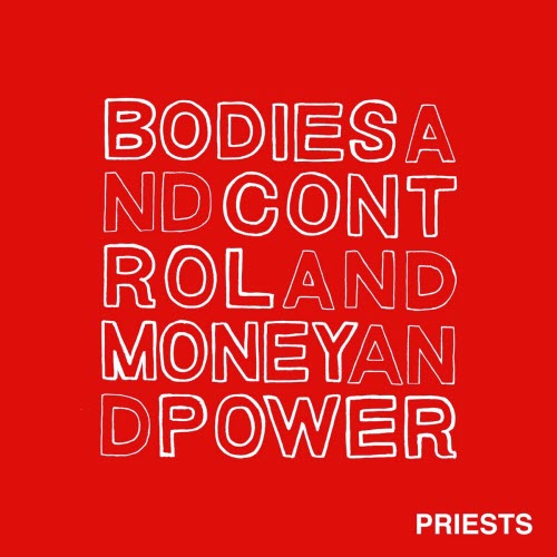 Priests - Bodies And Control And Money And Power (2014) [EP]