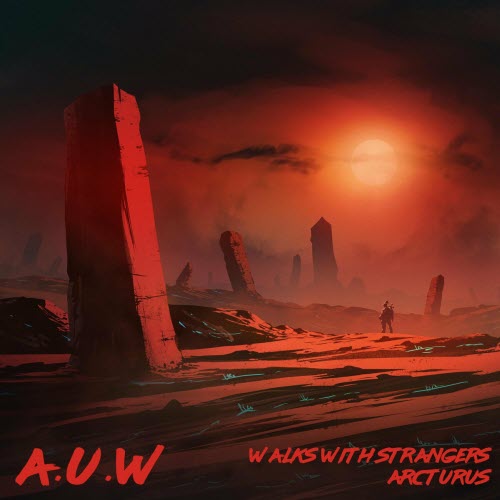 AUW - Walks With Strangers / Arcturus (2021) [Single]