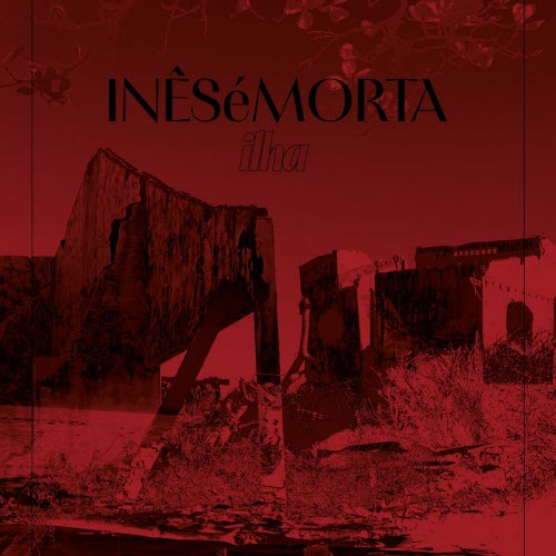 Inês É Morta - Ilha (2023)