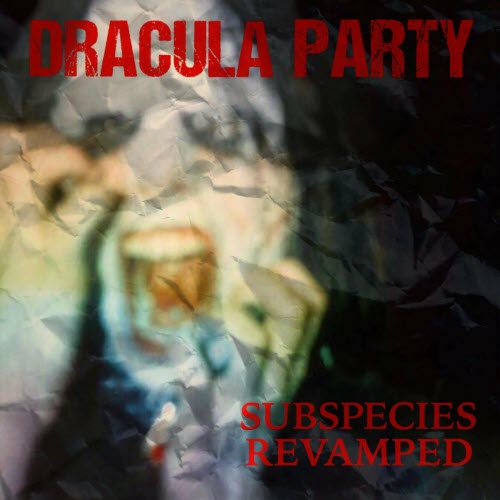 Dracula Party - Subspecies (Revamped) (2020) [EP]