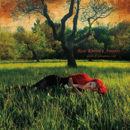 Rose Rovine E Amanti - Giorni Di Splendore E Sole (2012)