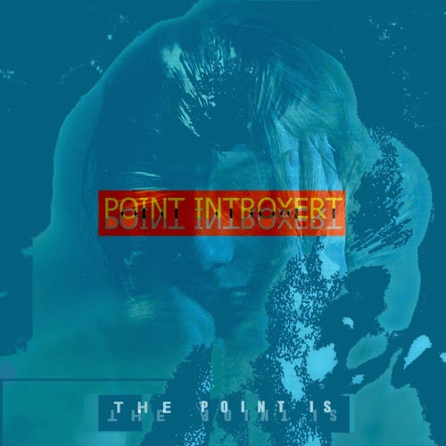 Point Introvert - The Point Is (2023)