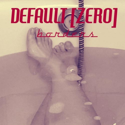 Default Zero - Borders (2018)