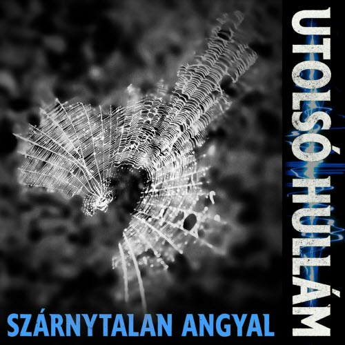 Utolsó Hullám - Szárnytalan Angyal (2023)