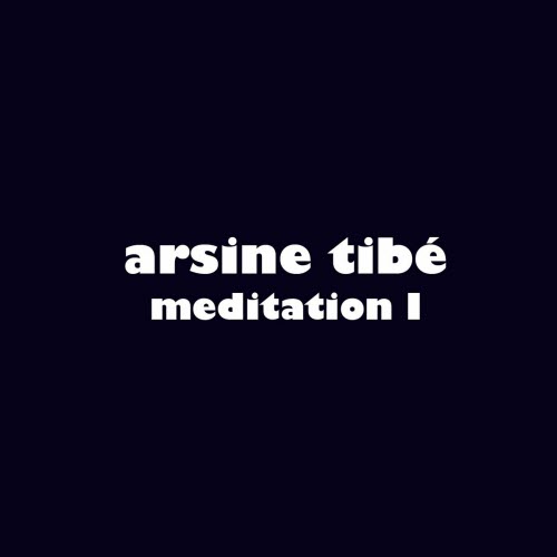Arsine Tibé - Meditation I (2021)