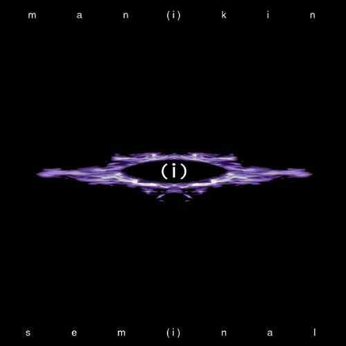 Man(i)kin - Sem(i)nal (1999)