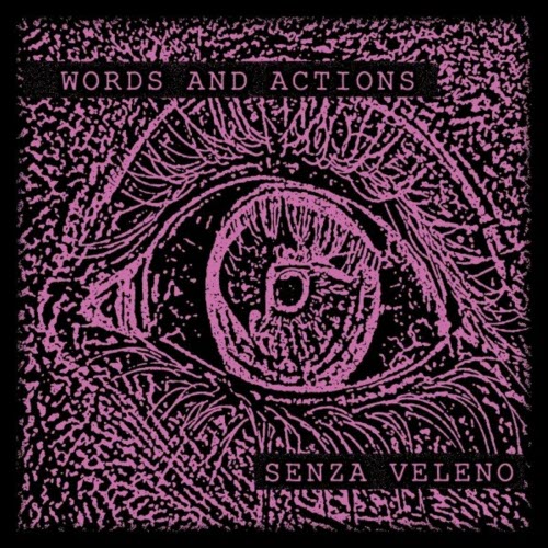 Words And Actions - Senza Veleno (2018)