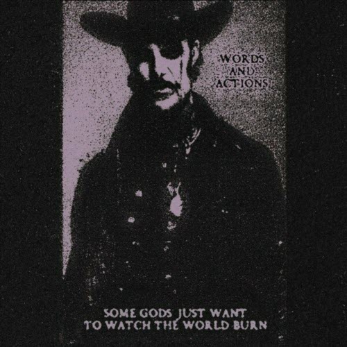 Words And Actions - Some Gods Just Want To Watch The World Burn (2023)
