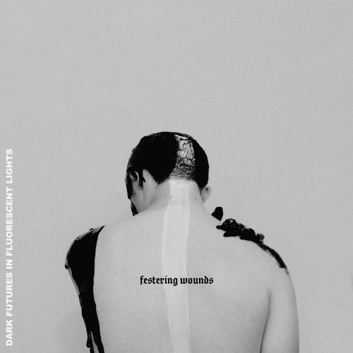 Festering Wounds - Dark Futures In Fluorescent Lights (2022)