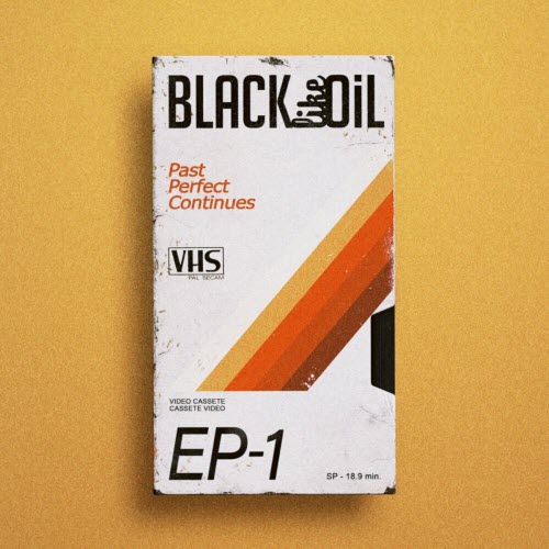 Black Like Oil - Past Perfect Continues (2023) [EP]