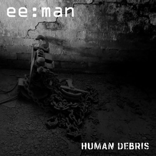 ee:man - Human Debris (2023) [EP]